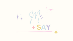 Me + Say